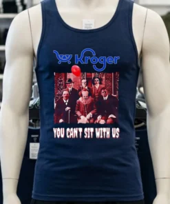 Kroger You Can T Sit With Us Shirt