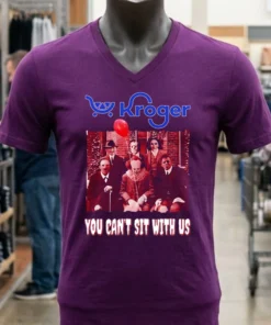 Kroger You Can T Sit With Us Shirt