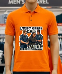 Lamonica Robinson Netter Was Arrested By Police For Impersonating A Nurse T Shirt