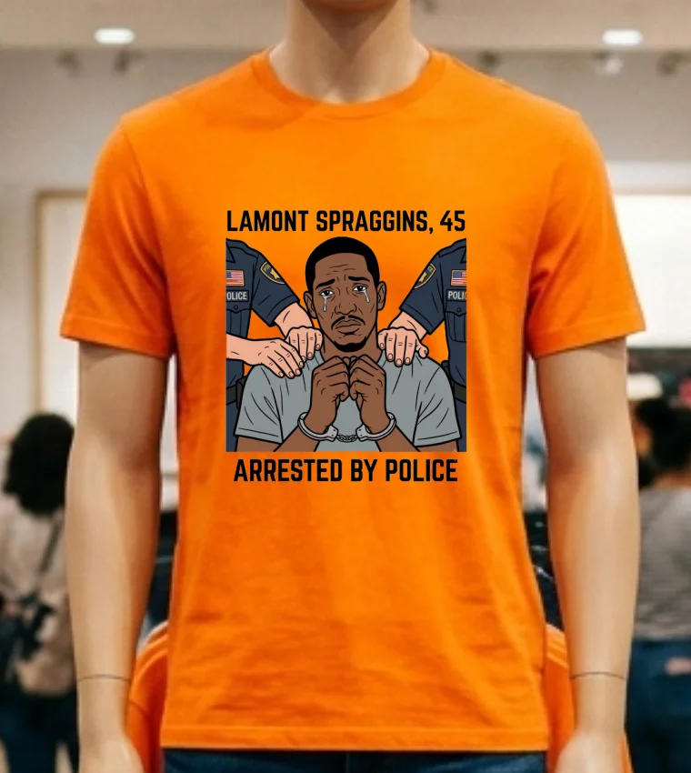 Lamont Spraggins, 45, Was Arrested By Police T Shirt - orange-shirt Lamont Spraggins 45 Was Arrested By Police T Shirt Orange Shirt