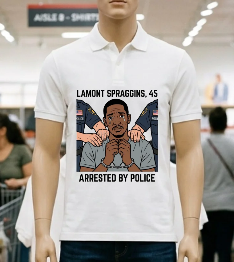 Lamont Spraggins, 45, Was Arrested By Police T Shirt - white-t-shirt Lamont Spraggins 45 Was Arrested By Police T Shirt White T Shirt 1