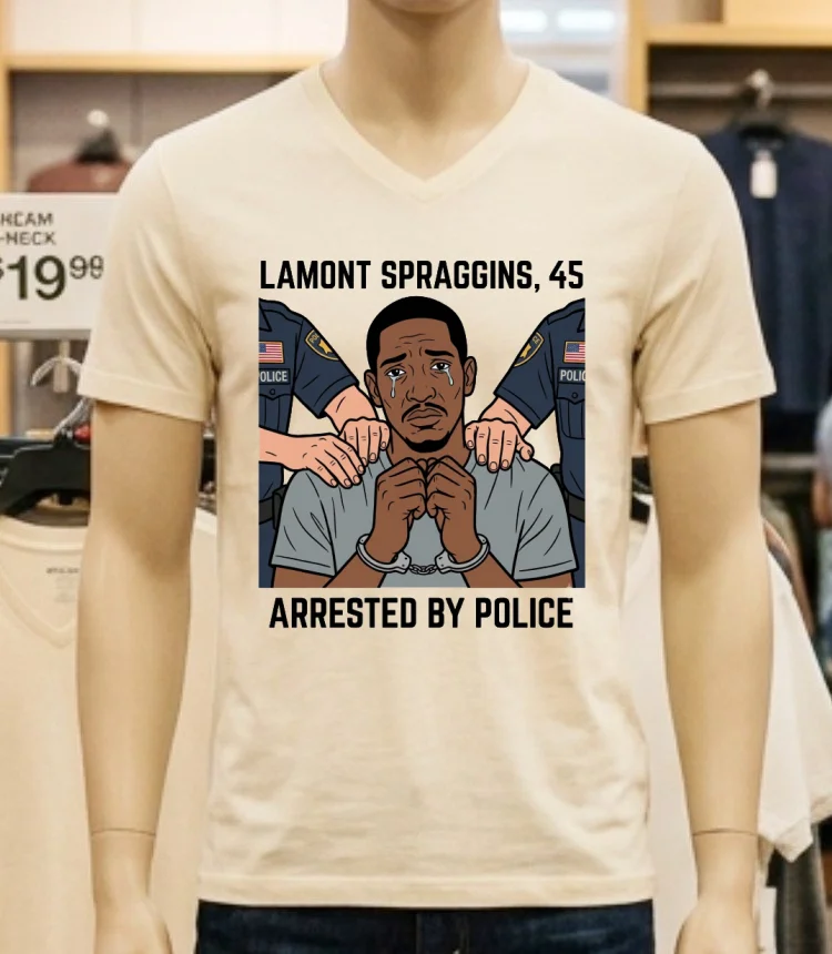 Lamont Spraggins 45 Was Arrested By Police T Shirt White T Shirt 2