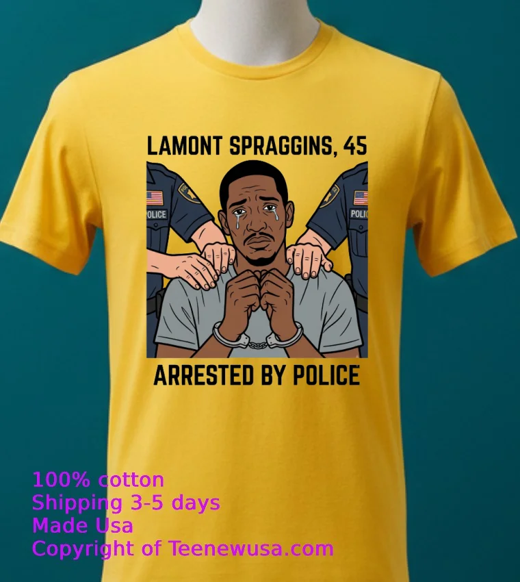 Lamont Spraggins, 45, Was Arrested By Police T Shirt - yellow-t-shirt 2 Lamont Spraggins 45 Was Arrested By Police T Shirt Yellow T Shirt 2