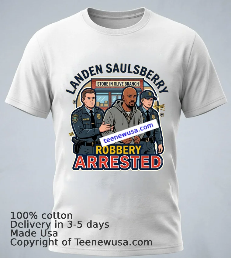Landen Saulsberry Was Arrested For Robbery At A Store In Olive Branch T Shirt - white-t-shirt 1 Landen Saulsberry Was Arrested For Robbery At A Store In Olive Branch T Shirt White T Shirt 1