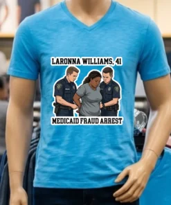 Laronna Williams, 41, Was Arrested By Police For Alleged Medicaid Fraud T Shirt