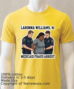 Laronna Williams, 41, Was Arrested By Police For Alleged Medicaid Fraud T Shirt
