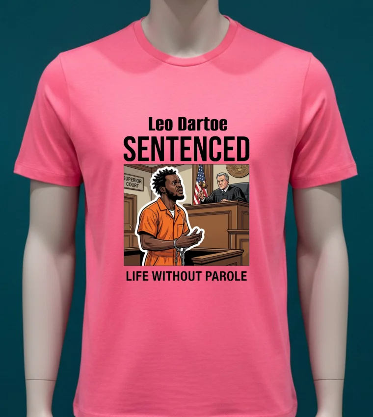 Leo Dartoe Was Sentenced To Life Imprisonment Without The Possibility Of Parole T Shirt - pink-t-shirt Leo Dartoe Was Sentenced To Life Imprisonment Without The Possibility Of Parole T Shirt Pink T Shirt