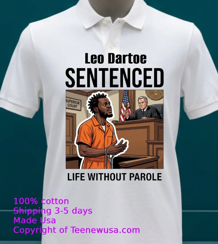 Leo Dartoe Was Sentenced To Life Imprisonment Without The Possibility Of Parole T Shirt - white-t-shirt 23 Leo Dartoe Was Sentenced To Life Imprisonment Without The Possibility Of Parole T Shirt White T Shirt 23