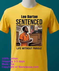 Leo Dartoe Was Sentenced To Life Imprisonment Without The Possibility Of Parole T Shirt