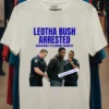 Leotha Bush Was Arrested And Charged With Conspiracy To Commit Robbery T Shirt White T Shirt