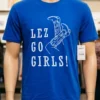 Lez Go Girl Shirt Blue Shirt