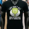 Life Isnt All Dogs And Pickleball But It Should Be Shirt Balck Shirt 1