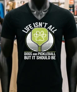 Life Isnt All Dogs And Pickleball But It Should Be Shirt Balck Shirt 1