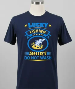 Lucky Fishing Shirt Do Not Wash Shirt