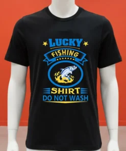 Lucky Fishing Shirt Do Not Wash Shirt