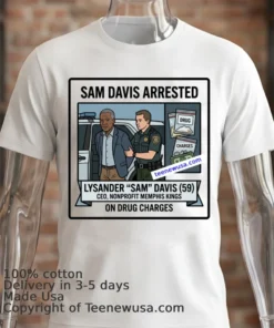 Lysander “Sam” Davis, 59 Has Been Arrested T Shirt