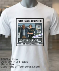 Lysander “Sam” Davis, 59 Has Been Arrested T Shirt