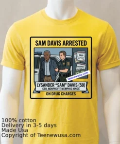 Lysander “Sam” Davis, 59 Has Been Arrested T Shirt