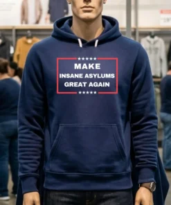 Make Insane Asylums Great Again Funny Political Shirt