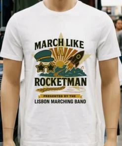 March Like A Rocketman Lisbon Marching Band Shirt