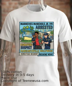 Marikevies Mcnichols Jr. (19 Years Old, Residing In Homestead) Was Arrested In Connection With A Kidnapping At The Margaritaville Resort In Hollywood T Shirt