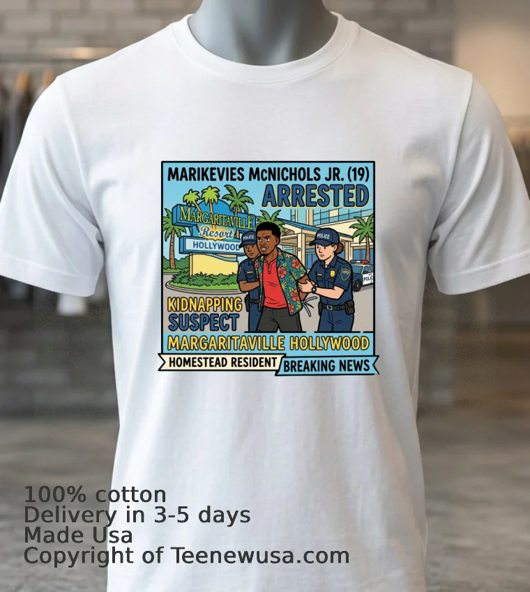 Marikevies Mcnichols Jr. (19 Years Old, Residing In Homestead) Was Arrested In Connection With A Kidnapping At The Margaritaville Resort In Hollywood T Shirt - white-t-shirt 3 Marikevies Mcnichols Jr 19 Years Old Residing In Homestead Was Arrested In Connection With A Kidnapping At The Margaritaville Resort In Hollywood T Shirt White T Shirt 3