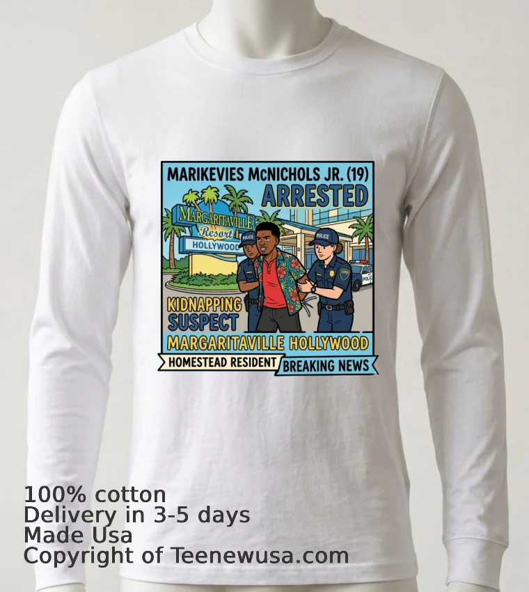 Marikevies Mcnichols Jr. (19 Years Old, Residing In Homestead) Was Arrested In Connection With A Kidnapping At The Margaritaville Resort In Hollywood T Shirt - white-t-shirt 6 Marikevies Mcnichols Jr 19 Years Old Residing In Homestead Was Arrested In Connection With A Kidnapping At The Margaritaville Resort In Hollywood T Shirt White T Shirt 6