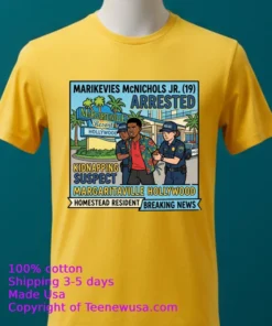 Marikevies Mcnichols Jr. (19 Years Old, Residing In Homestead) Was Arrested In Connection With A Kidnapping At The Margaritaville Resort In Hollywood T Shirt