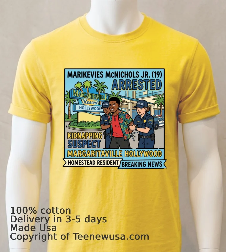 Marikevies Mcnichols Jr. (19 Years Old, Residing In Homestead) Was Arrested In Connection With A Kidnapping At The Margaritaville Resort In Hollywood T Shirt - yellow-t-shirt Marikevies Mcnichols Jr 19 Years Old Residing In Homestead Was Arrested In Connection With A Kidnapping At The Margaritaville Resort In Hollywood T Shirt Yellow T Shirt