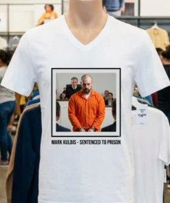 Mark Kulbis Was Prosecuted In Court And Sentenced To Prison T Shirt