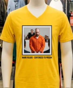 Mark Kulbis Was Prosecuted In Court And Sentenced To Prison T Shirt