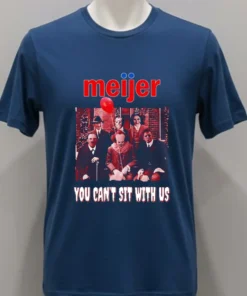 Meijer You Can T Sit With Us Shirt