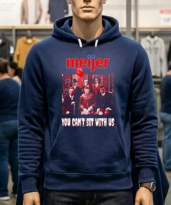Meijer You Can T Sit With Us Shirt