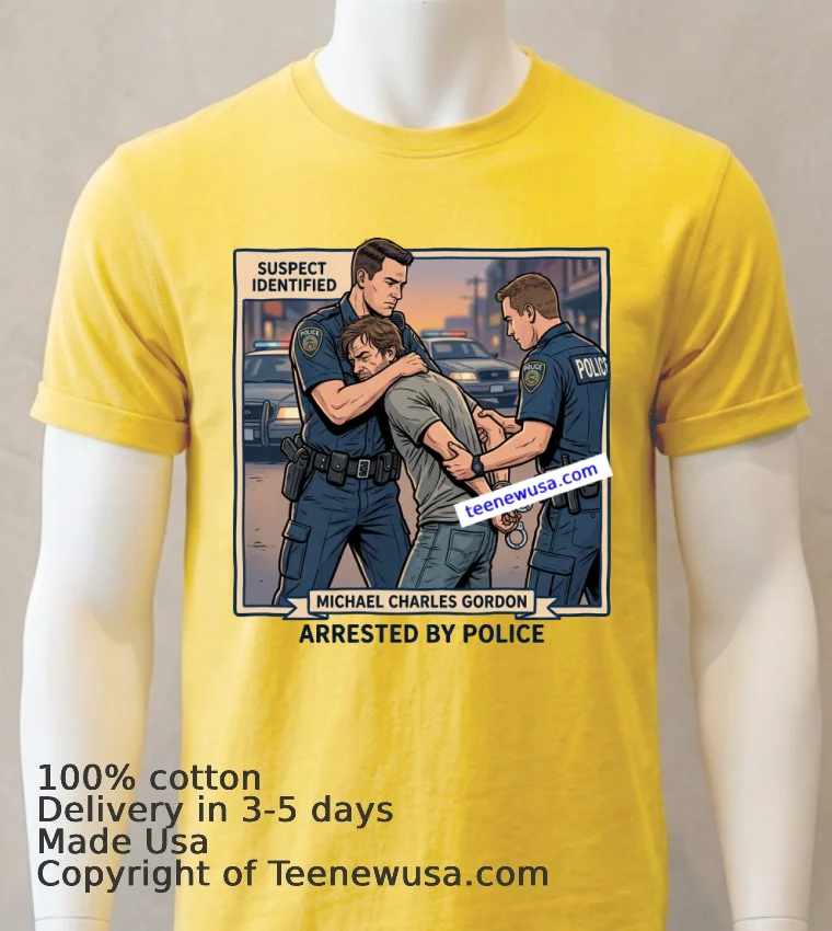 Michael Charles Gordon Was Arrested By The Police T Shirt - yellow-t-shirt Michael Charles Gordon Was Arrested By The Police T Shirt Yellow T Shirt
