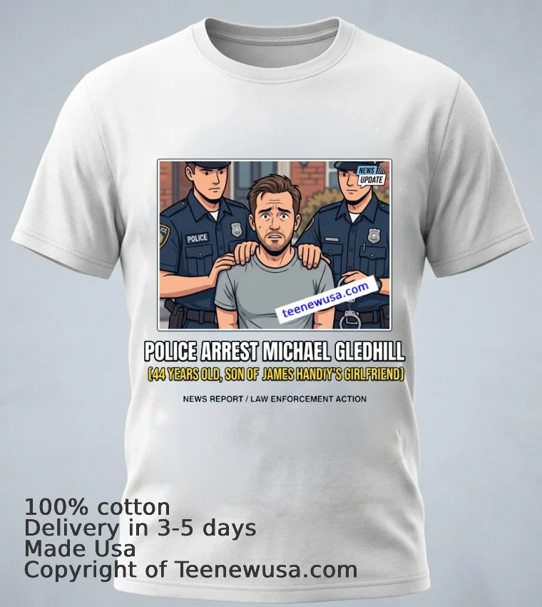 Michael Gledhill 44 Was Arrested By Police T Shirt - white-t-shirt 1 Michael Gledhill 44 Was Arrested By Police T Shirt White T Shirt 1