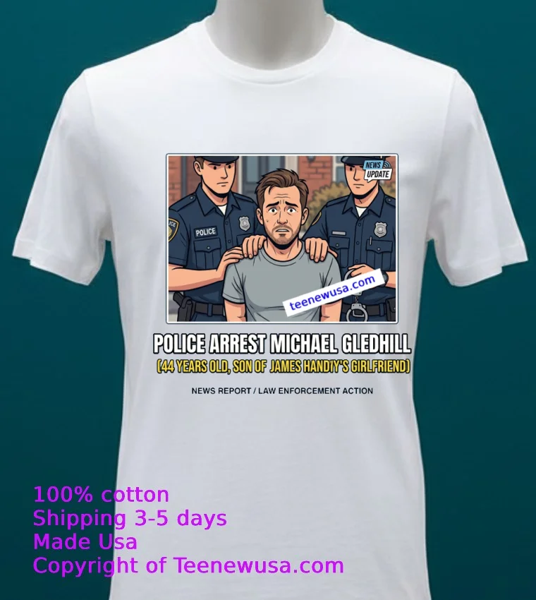 Michael Gledhill 44 Was Arrested By Police T Shirt - white-t-shirt 20 Michael Gledhill 44 Was Arrested By Police T Shirt White T Shirt 20