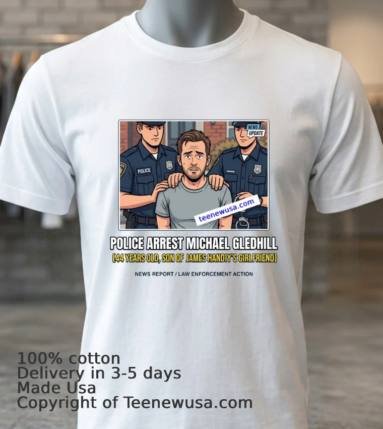 Michael Gledhill 44 Was Arrested By Police T Shirt - white-t-shirt 3 Michael Gledhill 44 Was Arrested By Police T Shirt White T Shirt 3
