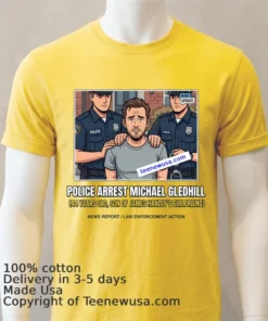 Michael Gledhill 44 Was Arrested By Police T Shirt