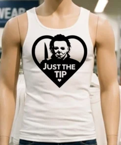 Michael Myers Just The Tip Horror Halloween Quote Shirt