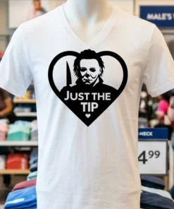 Michael Myers Just The Tip Horror Halloween Quote Shirt