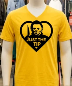 Michael Myers Just The Tip Horror Halloween Quote Shirt