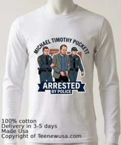 Michael Timothy Puckett Arrested By Police T Shirt