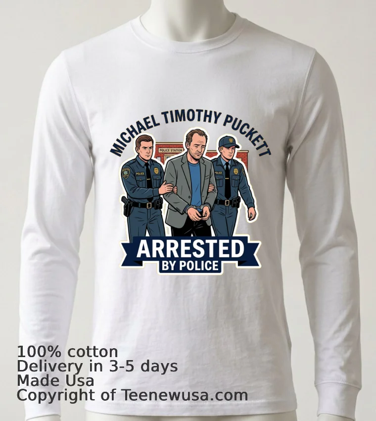 Michael Timothy Puckett Arrested By Police T Shirt - white-t-shirt 6 Michael Timothy Puckett Arrested By Police T Shirt White T Shirt 6