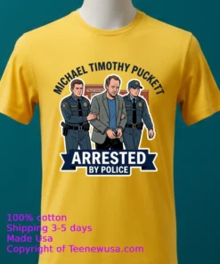 Michael Timothy Puckett Arrested By Police T Shirt