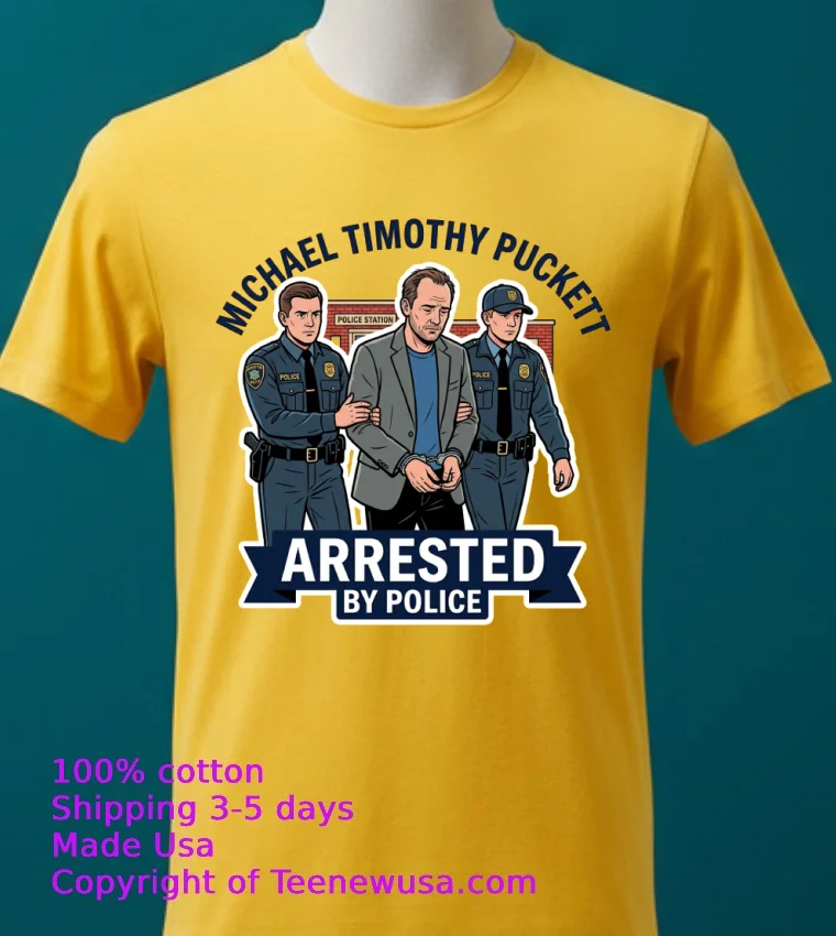 Michael Timothy Puckett Arrested By Police T Shirt Yellow T Shirt 2