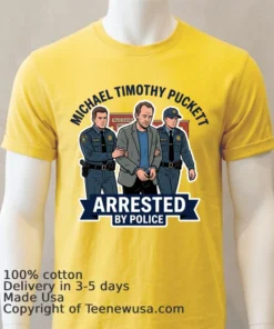 Michael Timothy Puckett Arrested By Police T Shirt