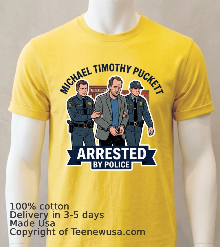 Michael Timothy Puckett Arrested By Police T Shirt - yellow-t-shirt Michael Timothy Puckett Arrested By Police T Shirt Yellow T Shirt