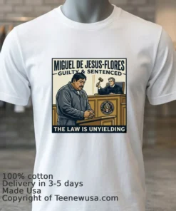 Miguel De Jesus Flores, 45, Sentenced To 92 Years In Prison T Shirt