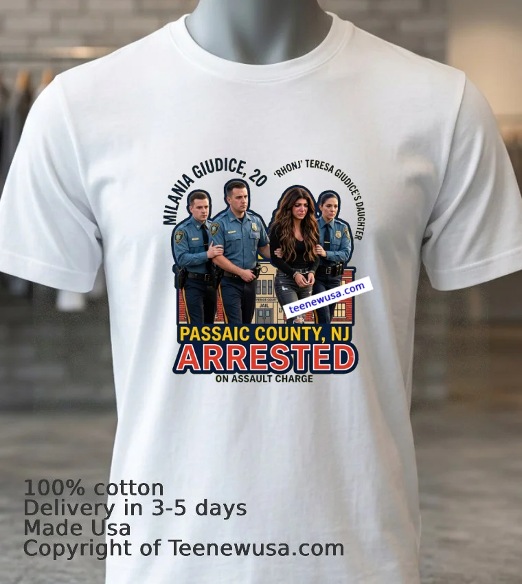 Milania 20 (‘Rhonj’ Star Teresa Giudice’s Daughter) Arrested On Assault Charge T Shirt - white-t-shirt 3 Milania 20 Rhonj Star Teresa Giudices Daughter Arrested On Assault Charge T Shirt White T Shirt 3