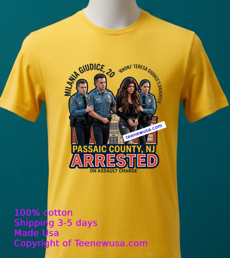 Milania 20 (‘Rhonj’ Star Teresa Giudice’s Daughter) Arrested On Assault Charge T Shirt - yellow-t-shirt 2 Milania 20 Rhonj Star Teresa Giudices Daughter Arrested On Assault Charge T Shirt Yellow T Shirt 2
